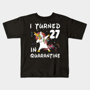 I Turned 27 In Quarantine Kids T-Shirt